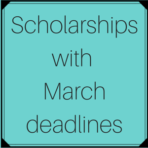 Scholarships with March deadlines