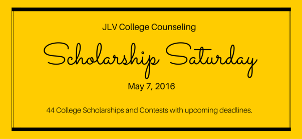 Scholarship Saturday - May 7, 2016 | 44 #College #Scholarships and #Contests with upcoming deadlines | JLV College Counseling Blog