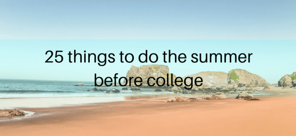 25 things to do the summer before college | JLV College Counseling Blog