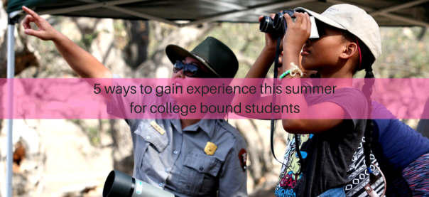 5 ways to gain experience this summer for college bound students | JLV College Counseling Blog