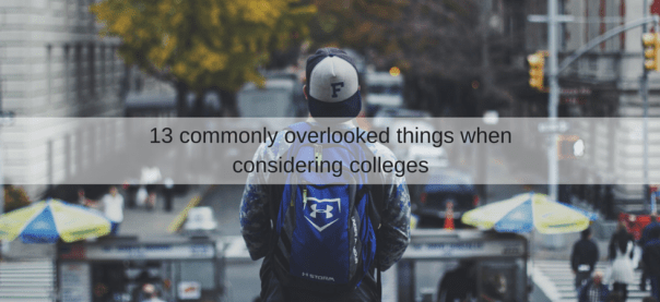 13 commonly overlooked things when considering colleges | JLV College Counseling Blog