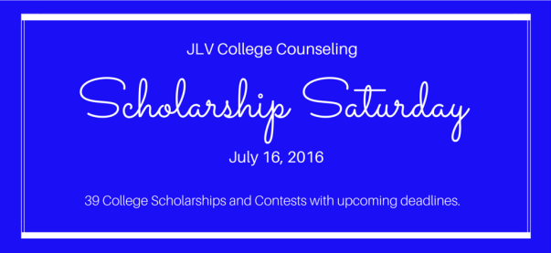Scholarship Saturday - July 16, 2016 | 39 #College #Scholarships and #Contests with upcoming deadlines | JLV College Counseling Blog