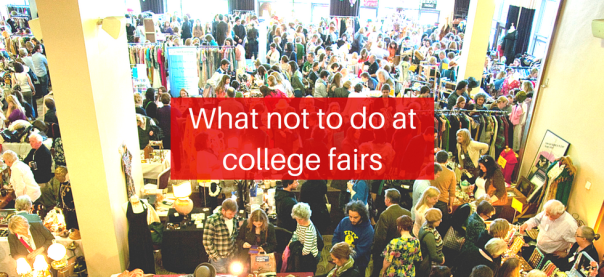 What not to do at college fairs | JLV College Counseling Blog