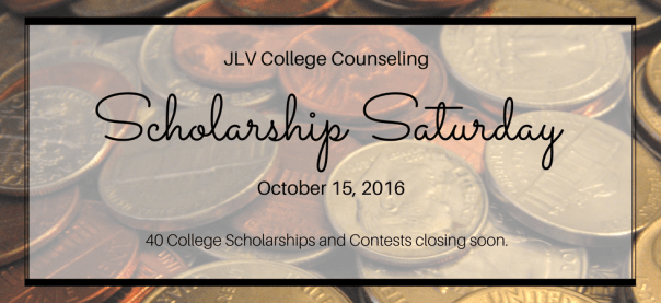Scholarship Saturday - October 15, 2016 | 40 College Scholarship and Contests closing soon | JLV College Counseling Blog