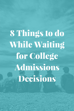 8 Things to do While Waiting for College Admissions Decisions | JLV College Counseling Blog