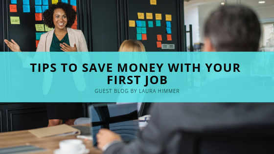 Tips to Save Money With Your First Job | JLV College Counseling